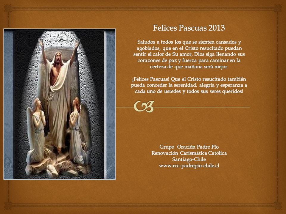 Trascender catalogar a menudo Saludos de Pascua de Resurrección 2013 | Grupo Oración Padre Pío  -Renovación Carismática Católica -Santiago Chile